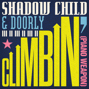 Climbin' (Piano Weapon) - Shadow Child & Doorly listen song