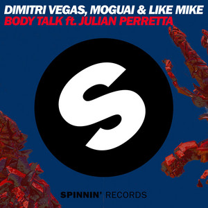 Body Talk (feat. Julian Perretta) - Dimitri Vegas & MOGUAI & Like Mike & Julian Perretta listen song