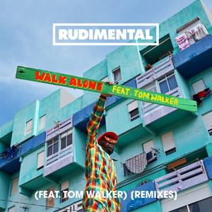 Walk Alone (feat. Tom Walker) - Burak Yeter Remix - Rudimental & Tom Walker & Burak Yeter listen song