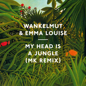 My Head Is A Jungle - Area10 MK Remix (Radio Edit) - Wankelmut & Emma Louise & Mark Kinchen listen song