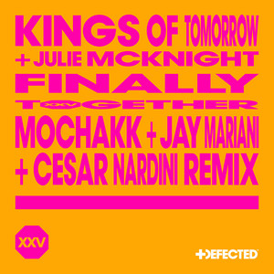 Finally - Mochakk, Jay Mariani & Cesar Nardini Remix - Kings Of Tomorrow & Julie McKnight & Mochakk & Cesar Nardini & Jay Mariani listen song