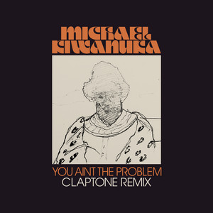 You Ain't The Problem - Claptone Remix - Michael Kiwanuka & Claptone listen song