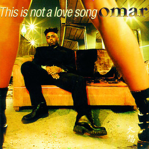 This Is Not A Love Song - Omar listen song