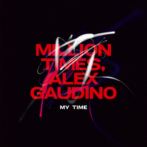 My Time - Million Times & Alex Gaudino listen song