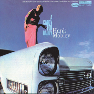 A Caddy For Daddy - Hank Mobley listen song