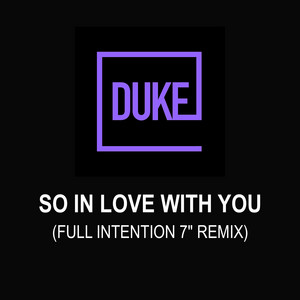 So in Love With You (Full Intention 7"Remix) - Duke & Full Intention listen song
