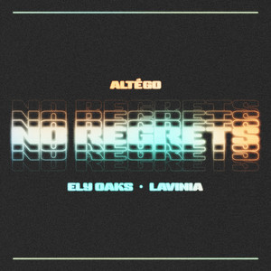 No Regrets - ALTÉGO & Ely Oaks & LAVINIA listen song
