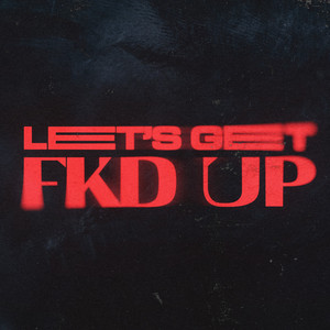 LET'S GET FKD UP - Alok & Mondello'G & CERES & Tribbs listen song