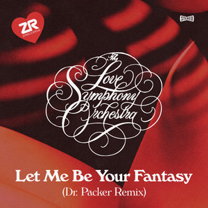 Let Me Be Your Fantasy - Dr. Packer Remix - The Love Symphony Orchestra & Dr Packer listen song