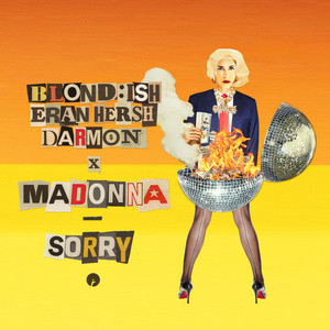 Sorry (with Madonna) - BLOND:ISH & Madonna & Eran Hersh & Darmon listen song