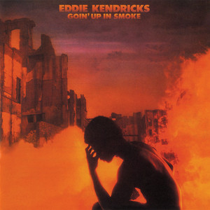 Goin' Up In Smoke - Eddie Kendricks listen song