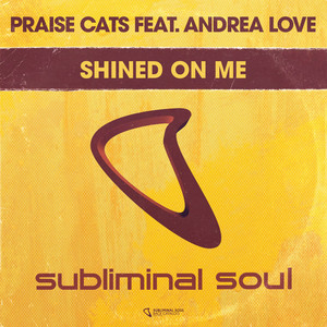 Shined On Me - Praise Cats & Andrea Love listen song