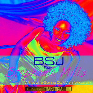 Whatcha Gonna Do With My Lovin' - Re-Groove Mix - Bsj & Stephanie Mills listen song
