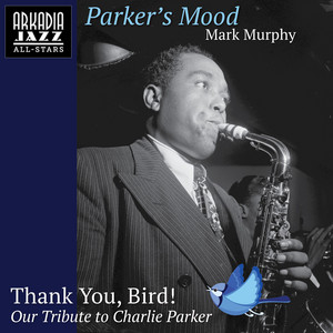 Parker's Mood - Arkadia Jazz All-Stars & Mark Murphy & Bill Mays listen song