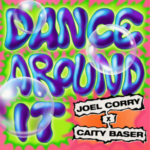 Dance Around It - Joel Corry & Caity Baser listen song