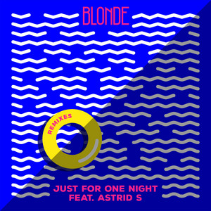 Just for One Night (feat. Astrid S) - Anton Powers Remix - Blonde & Astrid S & Anton Powers listen song