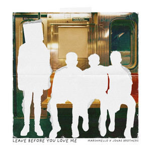 Leave Before You Love Me (with Jonas Brothers) - Marshmello & Jonas Brothers listen song
