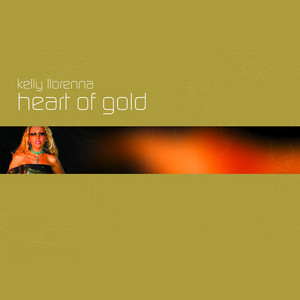 Heart Of Gold - Kelly Llorenna listen song