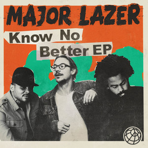 Know No Better (feat. Travis Scott, Camila Cabello & Quavo) - Major Lazer & Travis Scott & Camila Cabello & Quavo listen song
