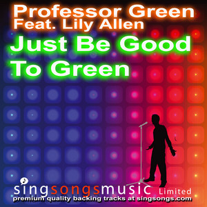 Just Be Good To Green (In the style of Professor Green feat. Lily Allen) - 2010s Karaoke Band listen song