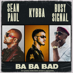 Ba Ba Bad - Kybba & Sean Paul & Busy Signal listen song