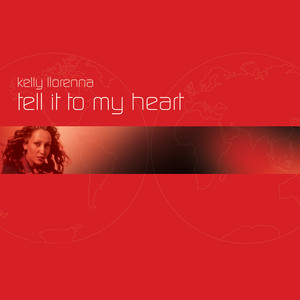 Tell It To My Heart - Kelly Llorenna listen song