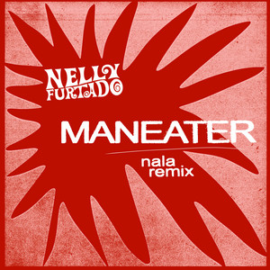 Maneater - Nala Remix - Nelly Furtado & Nala listen song
