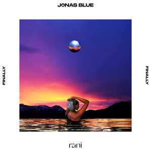 Finally - Jonas Blue & RANI listen song