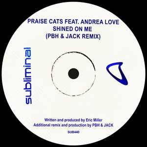 Shined On Me - PBH & JACK Remix - Praise Cats & Andrea Love & PBH & JACK listen song