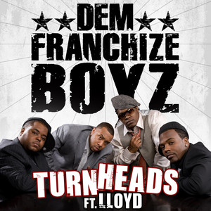 Turn Heads - Dem Franchize Boyz & Lloyd listen song