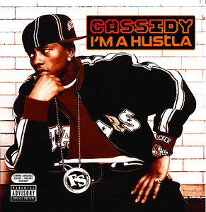 I'm A Hustla - Street Mix/ Dirty Version - Cassidy listen song