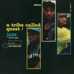 Jazz (We've Got) - Re-Recording - A Tribe Called Quest listen song