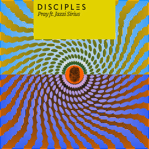 Pray (feat. Jazzi Sirius) - Disciples & Jazzi Sirius listen song