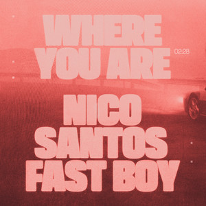 Where You Are - Nico Santos & FAST BOY listen song