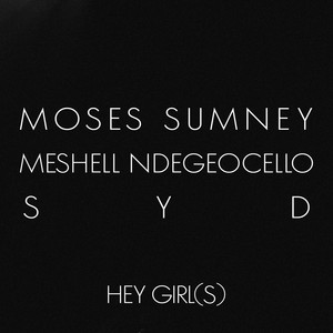 Hey Girl(s) - Moses Sumney & Syd & Meshell Ndegeocello listen song