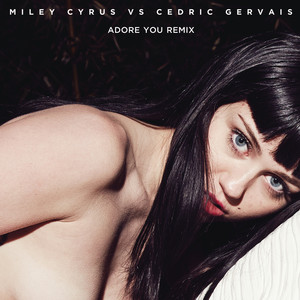 Adore You - Remix - Miley Cyrus & Cedric Gervais listen song
