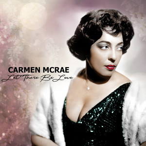 Let There Be Love - Carmen McRae listen song