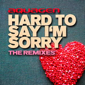 Hard To Say I'm Sorry - Flip & Fill Remix - Aquagen & Flip & Fill listen song