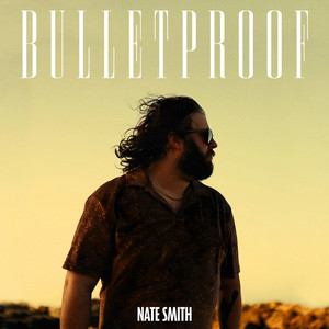 Bulletproof - Nate Smith listen song