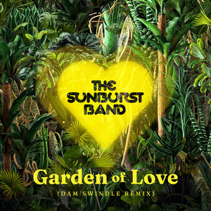 Garden of Love - Dam Swindle Remix - Dave Lee There 4 U Edit - The Sunburst Band & Dave Lee & Dam Swindle listen song