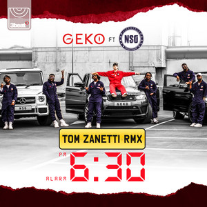 6:30 - Tom Zanetti Remix - Geko & NSG & Tom Zanetti listen song