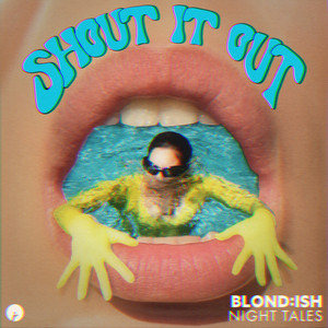 Shout It Out - BLOND:ISH & Night Tales listen song