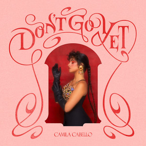 Don't Go Yet - Camila Cabello listen song