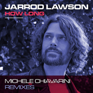 How Long - Michele Chiavarini Remix - Jarrod Lawson & Michele Chiavarini listen song