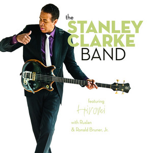 I Wanna Play for You Too - The Stanley Clarke Band & Ruslan & Ronald Bruner, Jr. & Hiromi listen song