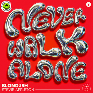 Never Walk Alone - BLOND:ISH & Stevie Appleton listen song