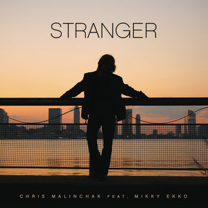 Stranger (feat. Mikky Ekko) - Chris Malinchak & Mikky Ekko listen song