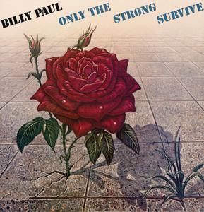 Only the Strong Survive - Billy Paul listen song