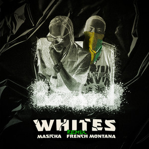 Whites (feat. French Montana) - Remix - Masicka & French Montana listen song