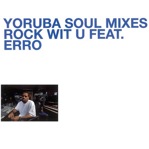 Rock Wit U - Yoruba Soul Mix - Dub - DJ Jazzy Jeff & Erro & Osunlade listen song